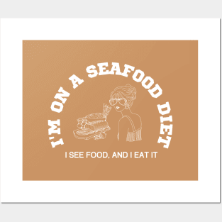 I'm on a seafood diet, I see food and I eat it Posters and Art